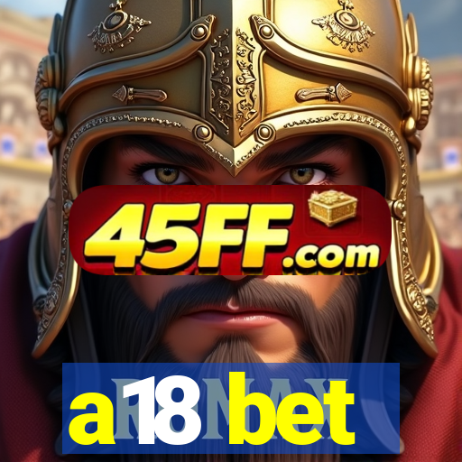 a18 bet